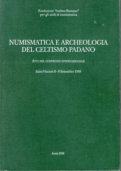 a.a.V.V. – Numismatica e Archeologia del Celtismo Padano. Atti Conv. Intern. Saint-vincent 8\9 Se...