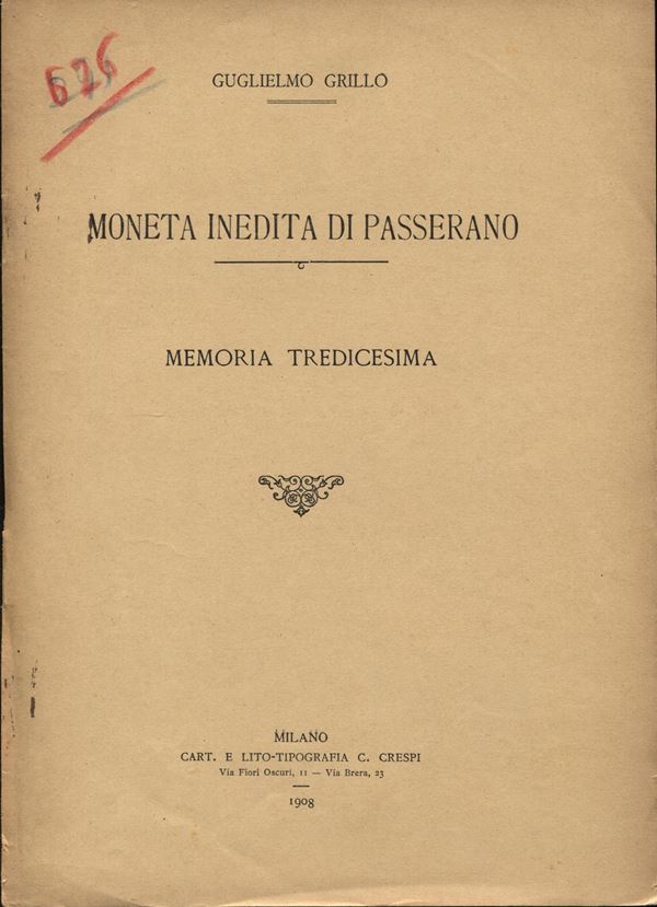 GRILLO  G. - Moneta inedita di Passerano. Milano, 1908. pp. 3, con ill. nel testo. brossura ed. sciupata, interno  buono stato,molto raro.