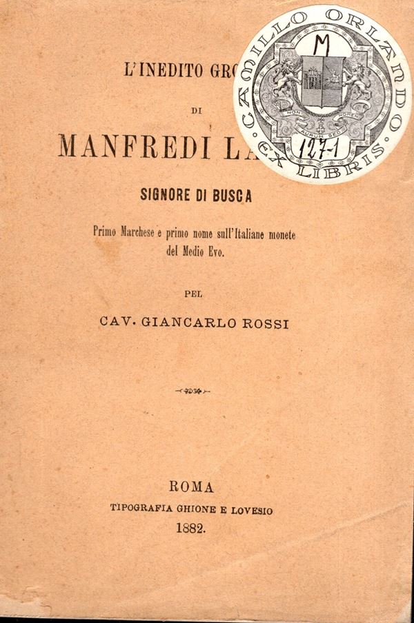 ROSSI Giancarlo - L'inedito grosso di Manfredi Lancia signore di Busca. Roma, 1882.  pp 51,  tavv. 1. brossura ed. sciupata, interno buono stato, molto raro da trovarsi con la tavola delle monete.ex l