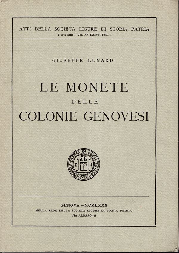 LUNARDI  Giuseppe -  Le monete delle colonie genovesi. Genova, 1980.  pp. 317, tavv. e ill. nel testo. legatura ed.  buono stato, importante opera di riferimento delle colonie genovesi.