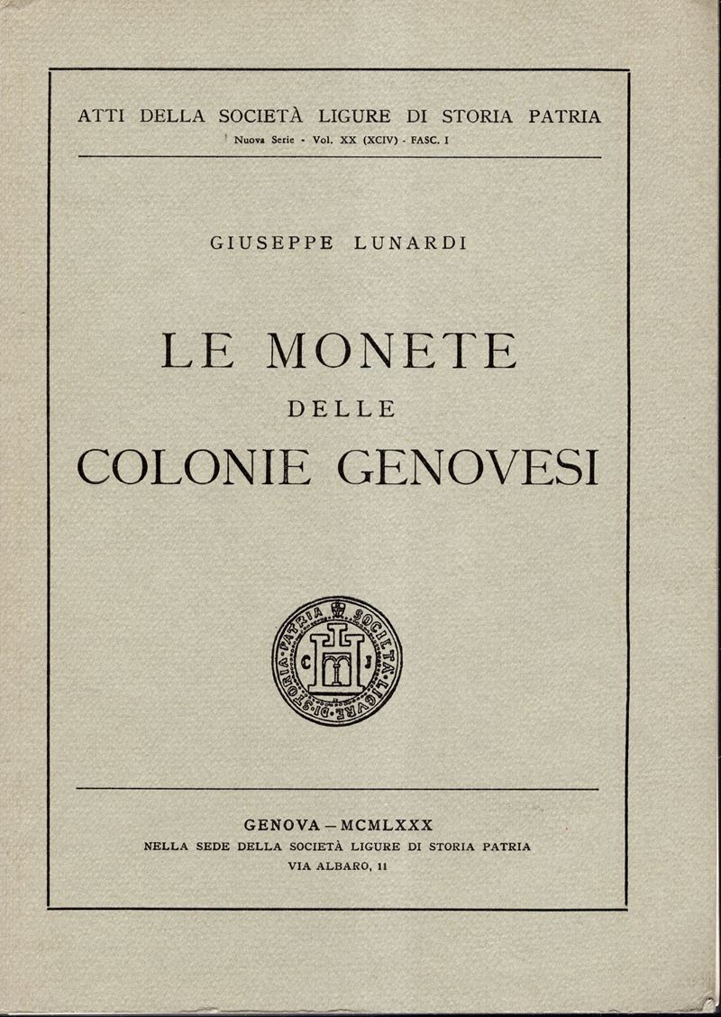 Lunardi Giuseppe - le Monete delle Colonie Genovesi. Genova, 1980. Pp. 317, Tavv. e Ill. nel Test...