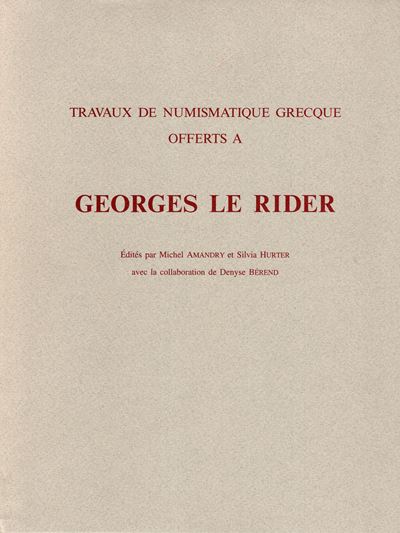 AA.-VV., Travaux de numismatique grecque offert à Georges Le Rider, London, 1999