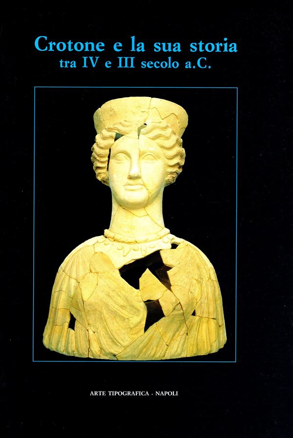 AA.-VV. - Crotone e la sua storia tra IV e III secolo a.C. Napoli, 1993. Atti del Seminario Internazionale tenutosi nel 1987. pp 291,  tavole 33, + carte nel testo. rilegatura editoriale, ottimo stato