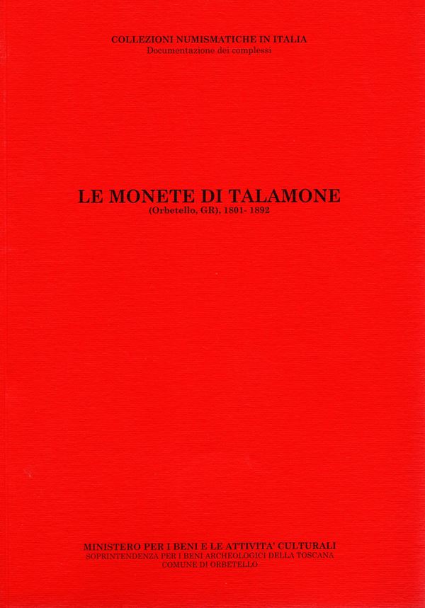 DE BENETTI  M . - Le monete di Talomone. Orbetello, GR 1801 - 1892. Pontedera, 2010.  pp 60, tav. non num nel testo. rilegatura editoriale, ottimo stato. importante documentazione di assi romani repub