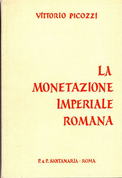 Picozzi V., La monetazione imperiale romana. Sistemi monetari, zecche e tavole cronologiche