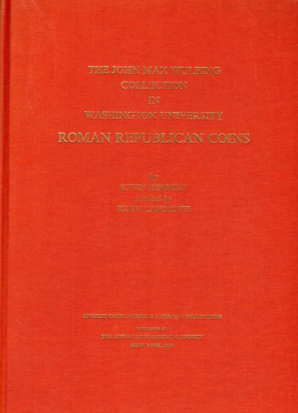 HERBERT K. – CANDIOTTI K. -  The John Max Wulfing collection in the Washington University; Roman Republican coins. New York, 1987. Pp. 47, tavv. 25. Rilegatura editoriale, ottimo stato.
