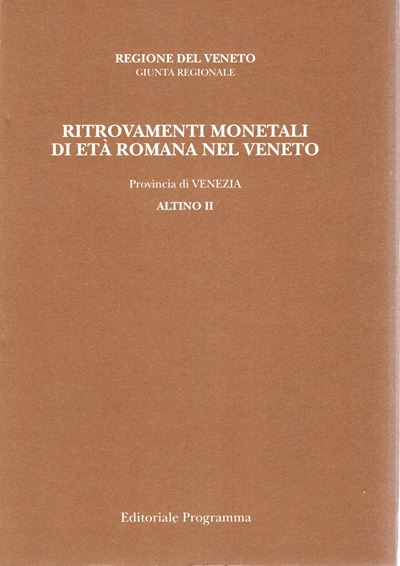 Asolati M. e Crisafulli C., Ritrovamenti monetali di età romana nel Veneto. Provincia VI Venezia....