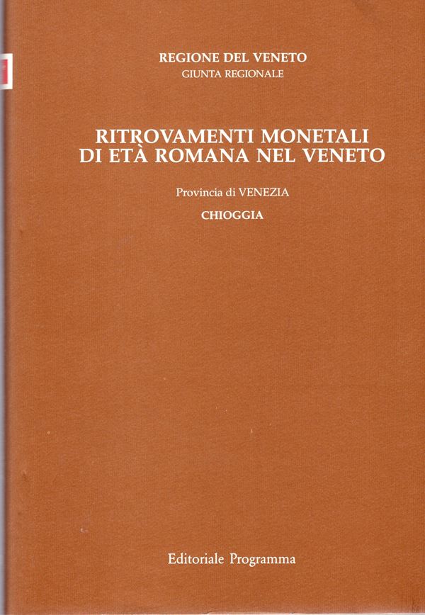 ASOLATI  M. - CRISAFULLI  C. - Ritrovamenti monetali di età romana nel Veneto. Provincia VI. Chioggia; Comuni di Campagna Lupia, Campolongo Maggiore, Cavarzere, Chioggia, Cona, Dolo, Camponogara, Mart