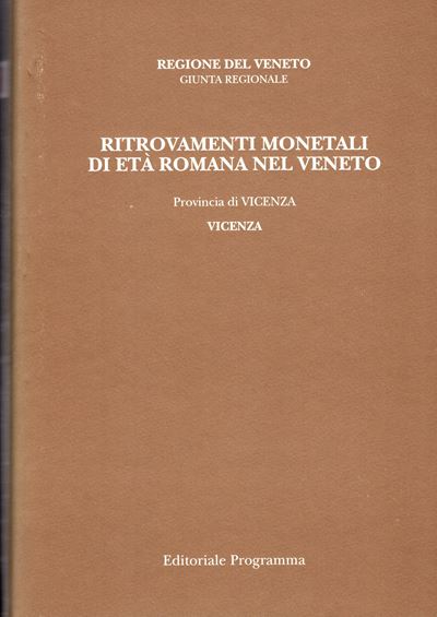 Bernardelli A., Ritrovamenti monetali di età romana nel Veneto: Provincia IV, Vicenza