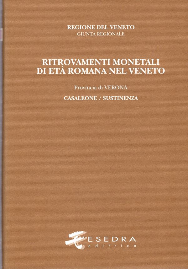 MODONESI  D. - Ritrovamenti monetali di età romana nel Veneto. Provincia III: Verona. Comune di Casaleone \ Sustinenza. Padova, 2001.  pp xiii -142,  tavv. 90 + 1. rilegatura editoriale, ottimo stato.