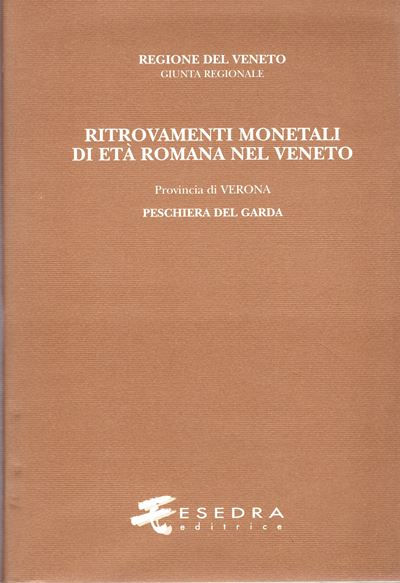 Pavoni G. M., Ritrovamenti monetali di età romana nel Veneto. Provincia III: Verona. Edizione 200...