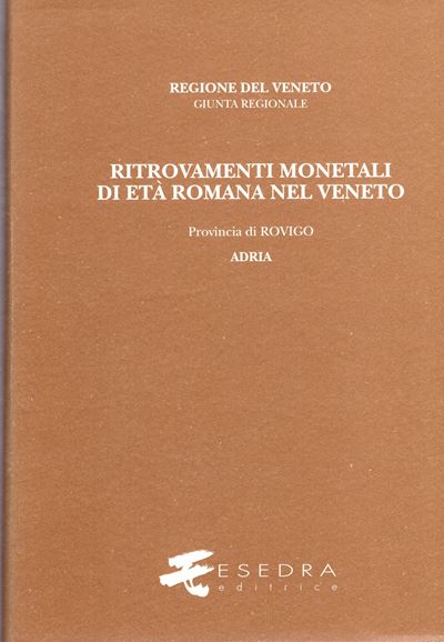 CALLEGHER B., Ritrovamenti monetali di età romana nel Veneto. Provincia VII: Rovigo e comuni limi...