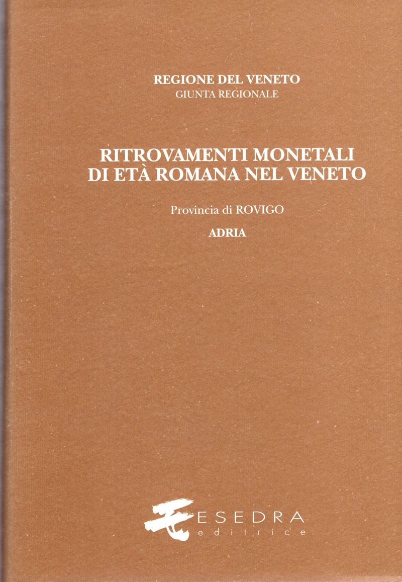 CALLEGHER B., Ritrovamenti monetali di età romana nel Veneto. Provincia VII: Rovigo e comuni limi...