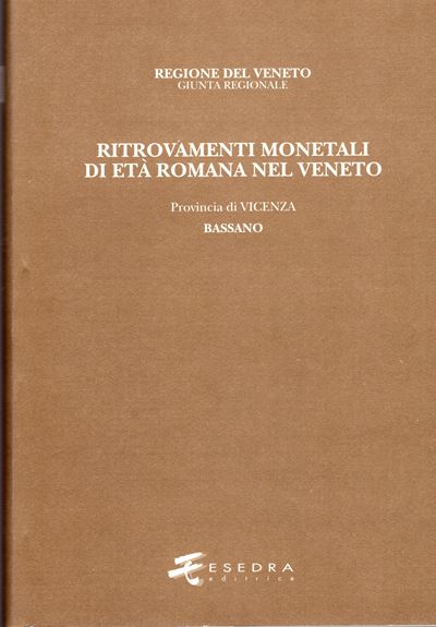 Bernardelli A., Ritrovamenti monetali di età romana nel Veneto. Provincia IV: Vicenza