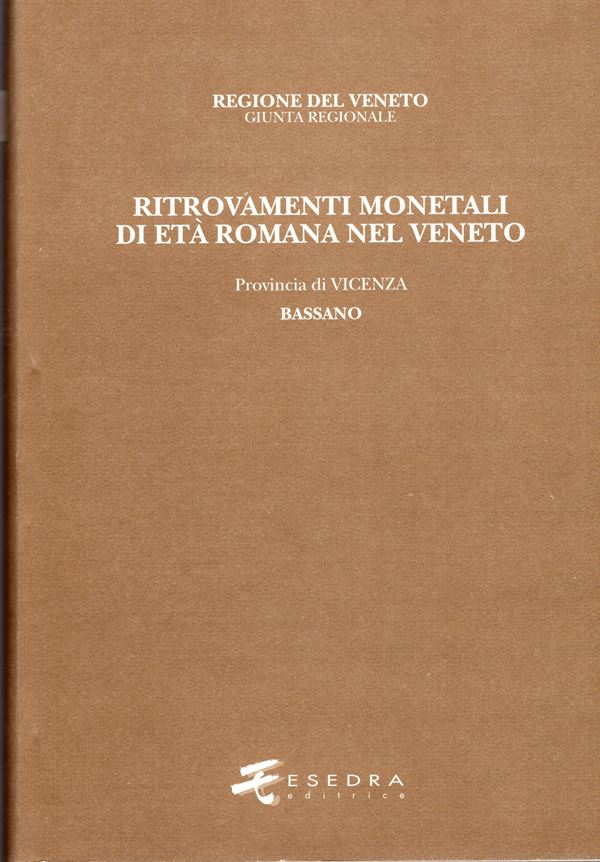 BERNARDELLI  A. -  Ritrovamenti monetali di età romana nel Veneto. Provincia IV : Vicenza. Bassano Comuni di:   Arsiero,Bassano,Breganze,Caltrano,Calvene,Carrè,Cassola,Chiuppano, Cismon del Grappa,Cog