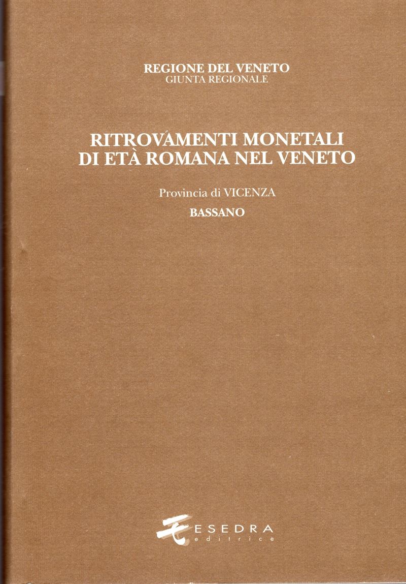 Bernardelli A., Ritrovamenti monetali di età romana nel Veneto. Provincia IV: Vicenza