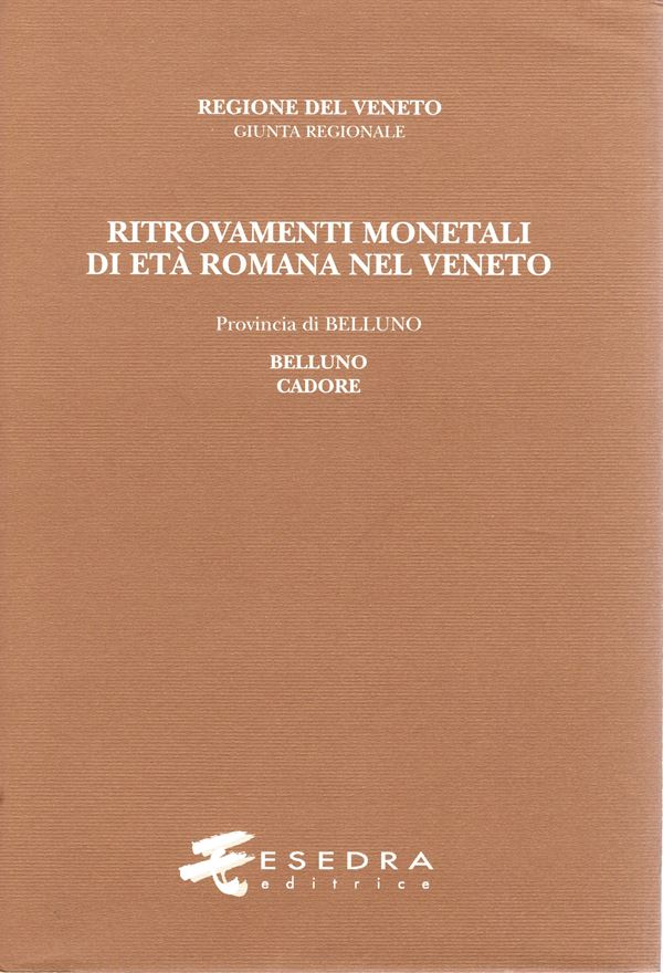 MARCER  J. -   Ritrovamenti monetali di età romana nel Veneto. Provincia I: Belluno Volume 1: Comuni di: Agordo,Alleghe,Belluno,Canale d'Agordo,Castelvazzo,La Valle Agordina,Lentiai,Limana,Livinallong