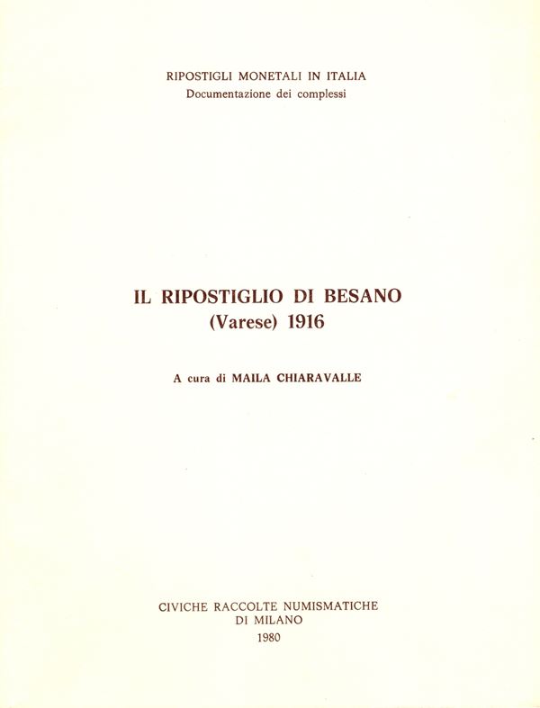 CHIARAVALLE  M. - Il ripostiglio di Besano ( Varese) 1916. Milano, 1980.  Pp. 17, tavv. 2. Monete romane imperiali. Rilegatura editoriale buono stato.
