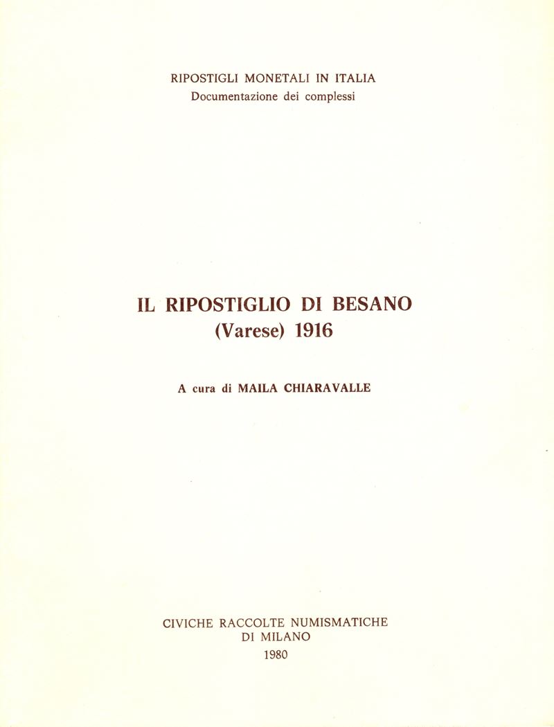 Chiaravalle M. - il Ripostiglio di Besano ( Varese) 1916. Milano, 1980. Pp. 17, Tavv. 2. Monete R...