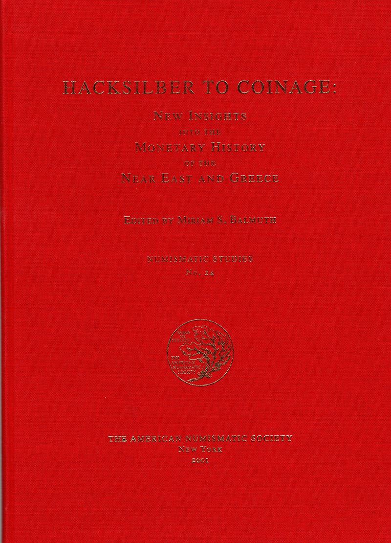 AA. - VV., Hacksilber to Coinage: New Insights into the Monetary History of the Near East and Gre...