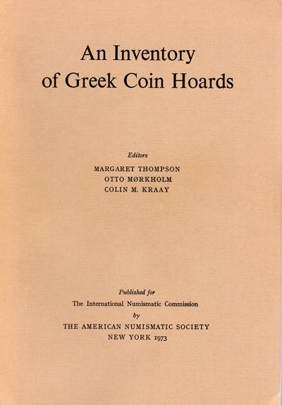 THOMPSON M., MORKHOLM O., KRAAY C., An Inventory of Greek Coin Hoard, New York, 1973