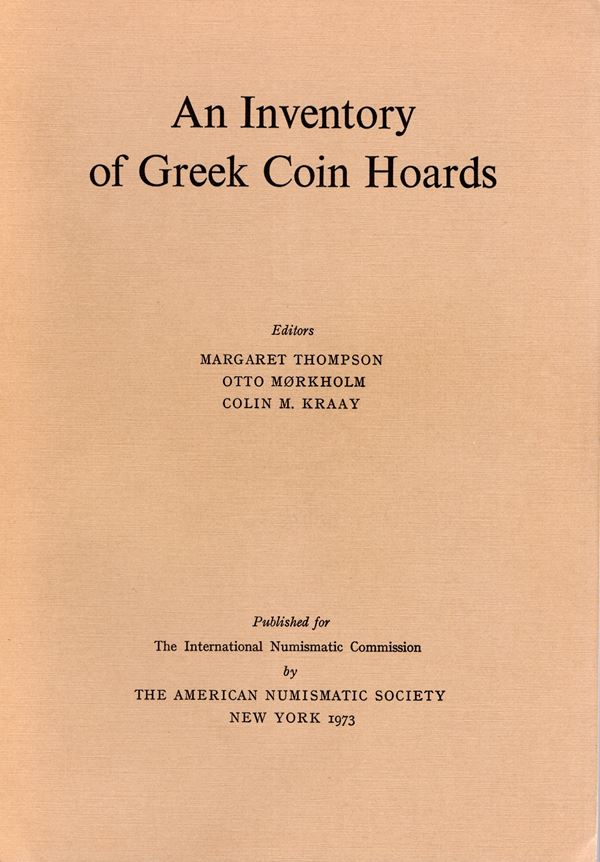 THOMPSON M. - MORKHOLM O. - M. KRAAY C. - An inventory of greek coin hoard. New York, 1973. pp. xxv -  408, 3 maps. rilegatura editoriale, ottimo stato, opera importante.