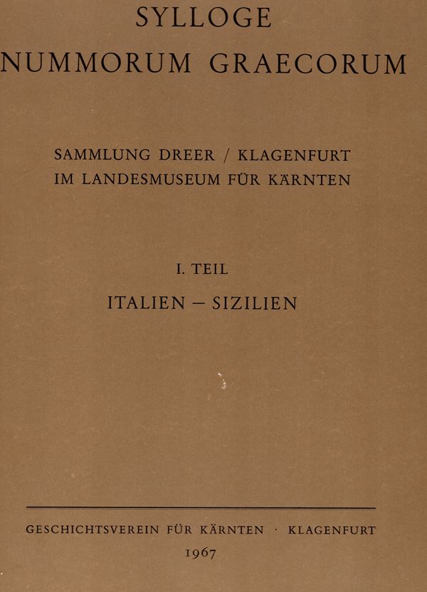 SYLLOGE  NUMMUMMORUM  GRAECORUM. Sammlung Dreer \ Klagenfurt im Landesmusum fur Karnten. Klagenfurt, 1967.  I Teil.  Italien – Sizilien.  Pp.12, + foglio concordanze.  tavv. 15. Rilegatura  editoriale