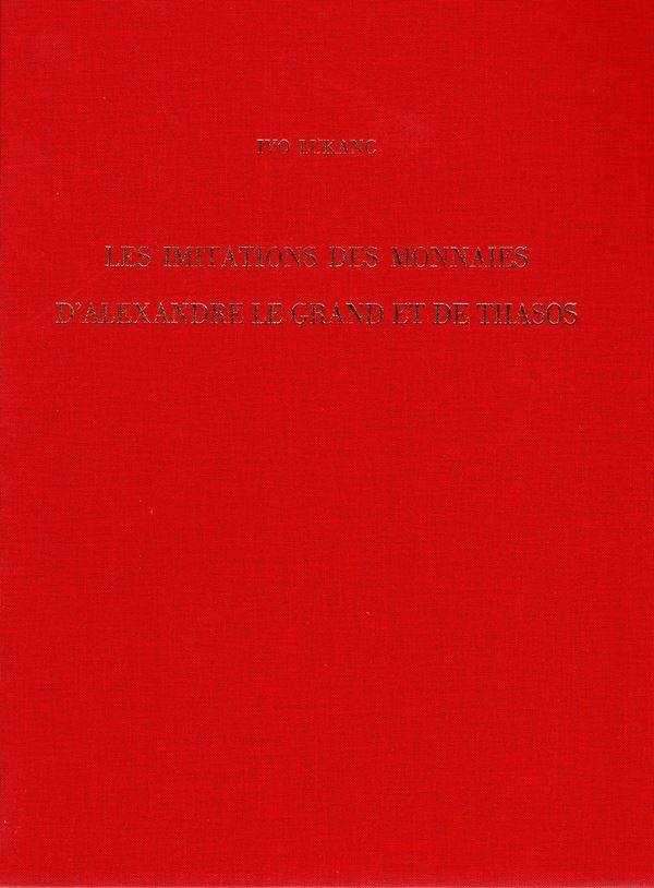 LUKANC  I. -  Les imitations des monnaies d'Alexander le Grande et de Thasos.  Wetteren, 1996.  pp 128,  tavole, 174. rilegatura editoriale, ottimo stato, importante e ricercato lavoro.