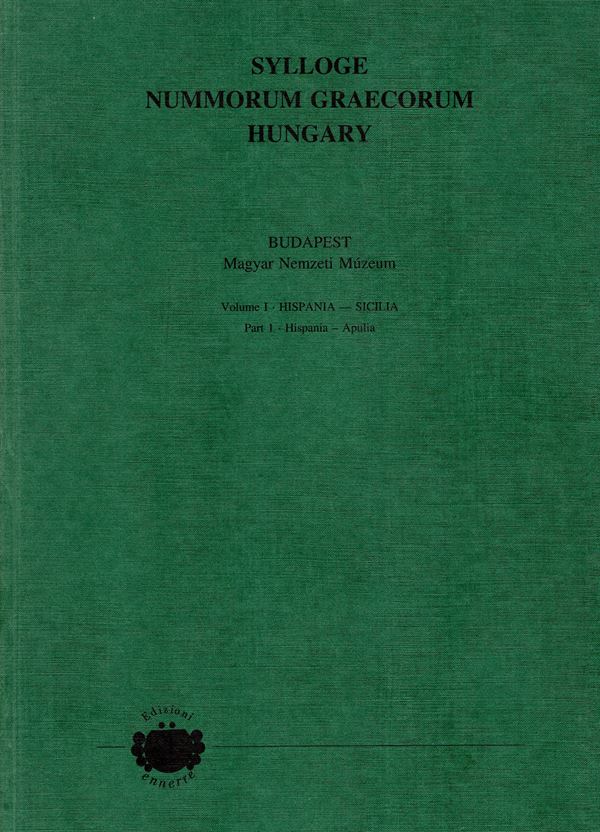 SYLLOGE  NUMM. GRAECORUM. Hungary. Vol. I  Hispania – Sicilia. parte I  Hispania – Apulia. By Melinda Torbagyi.   Milano, 1992.  Pp. 128,  tavv 47. Rilegatura editoriale ottimo stato. raro