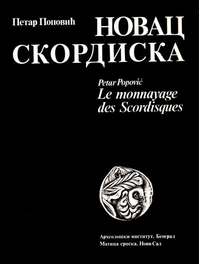 Popovic P. - le Monnayage Des Scordisques. Beograd\ Novi Sad, 1987. Pp 221, Tavole, 29 + Illustra...