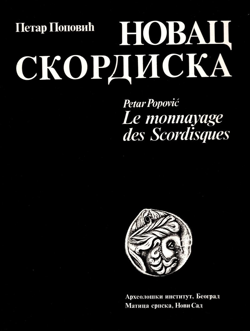 Popovic P. - le Monnayage Des Scordisques. Beograd\ Novi Sad, 1987. Pp 221, Tavole, 29 + Illustra...
