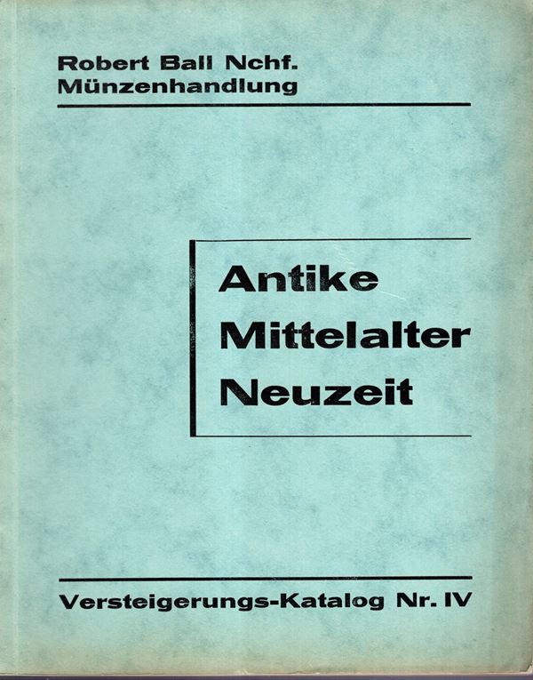 BALL Robert  nachf. Auktion 4. Berlin, 23 - Marz, 1931. Antike munzen, mittelalter…. Pp 76, lots, 1791, plates 16. Brossura ed. interno buono stato, lista prezzi Valutazione. Spring, 1