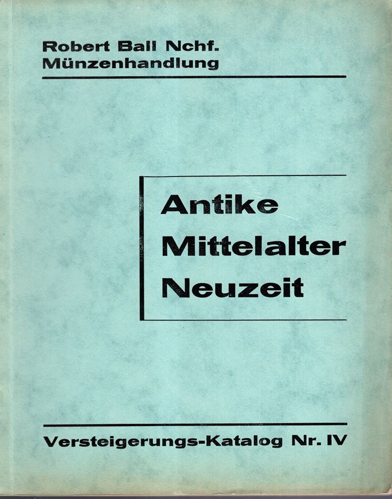 Robert Ball (nachf.), Catalogo d’asta n. 4, Antike Munzen e medioevo, Berlino 23 marzo 1931