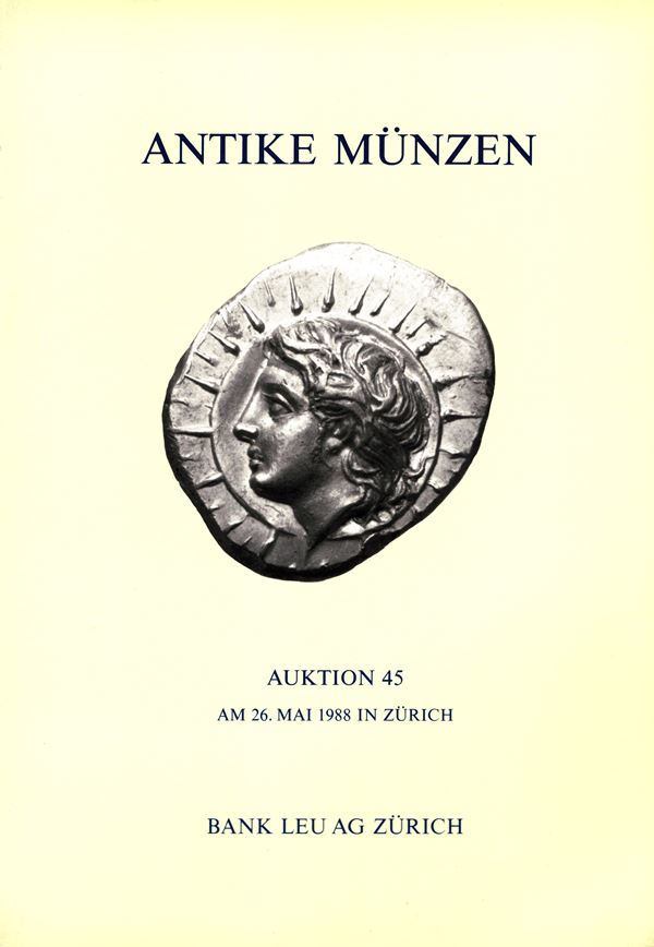 BANK LEU AG. – Auktion 45. Zurich, 26 – Mai, 1988. Antike munzen, kelten, griechen, romer, byzantiner.  Pp.84, lots. 421,  plates. 26 + 16 enlargements. rel. and. good condition. major sale