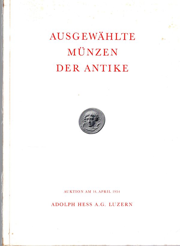 HESS A.  A.G. - Luzern, 14 - April, 1954. Ausgewahlte munzen der antike. Pp 76,  nn. 438,  plates 16.Editorial paperback, list of appraisal prices, manuscript adjudication prices. Interior very good condition. Spring, 347, Grierson p. 283. important sale with coins from the sales of Jacob Hirsch ( Ars Classica )