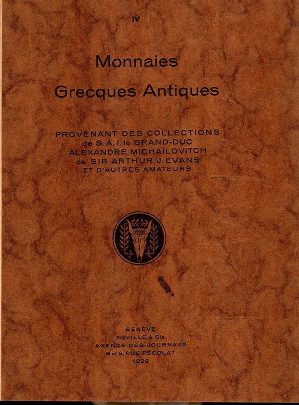 NAVILLE et C. IV. Lucerne, 17 - June, 1922. Collection  Grand-Duc Alexander Michailovitch ,  Arthur Evans e altri. Monnaies Grecques antiques pp 73, lots 1035, plates 36.Legatura rigida \ pelle con angoli, interno ottimo stato. Prezzi Aggiudicazione manoscritti. Spring 474.