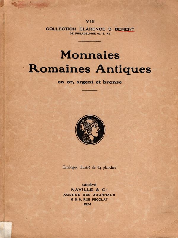 NAVILLE et C. – N.  VIII. Collection Clarence Bement. Monnaies romaines  en or, argent et bronze,  Lucerne, 25 – Juin, 1924.  Pp. 107, lots 1769, plates 64. Legatura ed. sciupata, interno ottimo stato, lista prezzi Aggiudicazioni.   Spring 478.