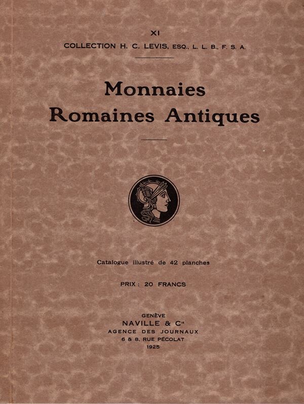 NAVILLE et C. - XI. Luzern, 18\20 - June, 1925. Collection H. C. Levis. Catalogue de monnaies romaines antiques. Pp. 79, lots 1139, plates 42. Legatura ed. ottimo stato, importate e rara vendita. Spring, 480