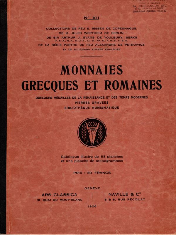 ARS CLASSICA \ NAVILLE.  XII. Luzern, 18\23 - October, 1926. Collections E. Bissen, J. Wertheim, A. J. Evans, A. Petrowicz et autres amateurs. Catalogue de monnaies grecques, romaines, parthe e medailles… pp. 208, lots, 3172, plates  89. Legatura ed. sciupata, interno ottimo stato, importante e rara vendita. Spring, 481