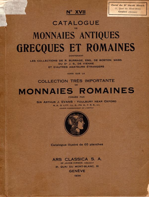 ARS CLASSICA S.A.  - N XVII. Luzern, 3 - October, 1934. Collection R. Burrage, J. S. de Vienne e collection tres importante de monnaies romaines A. J. Evans. Catalogue des monnaies grecques et romaines. Pp. 143,  lots 2072, plates 65.Legatura ed. sciupata, interno ottimo stato. lista prezzi Valutazioni  Spring, 486