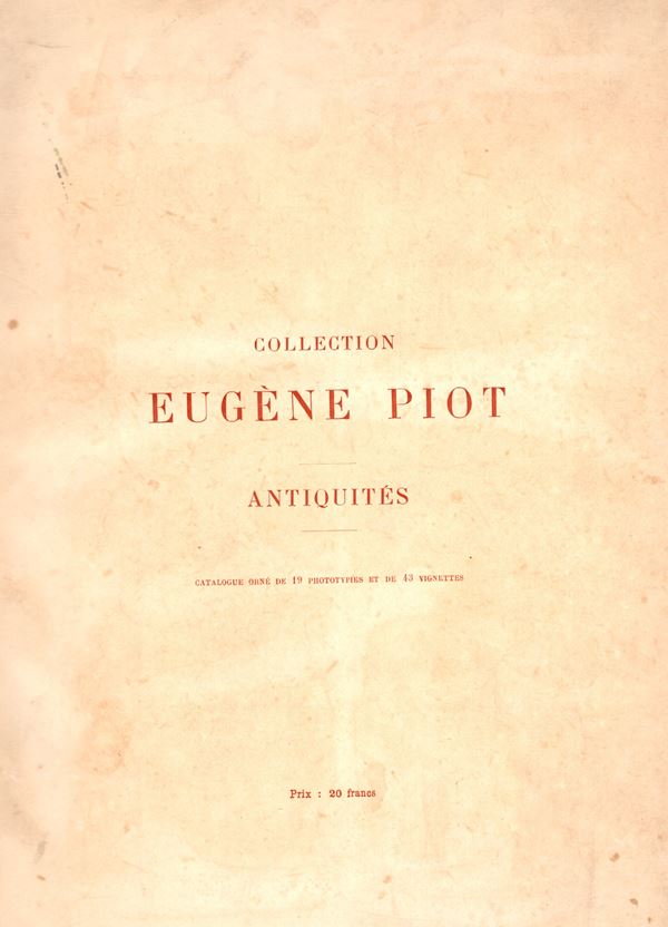 ROLLIN &FEUARDENT. Paris, 27\30 - Mai, 1890. Collection Eugene Piot. Antiquites. Pp vii - 115+2, plates  19 + illustrations in the text. editorial binding, scarred interior very good condition, intact. Rare, Rossi  -