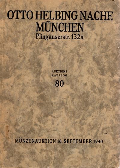 Helbing Otto Nachf., Catalogo 80. Monaco di Baviera, 16 settembre 1940 (antiche monete e collezio...