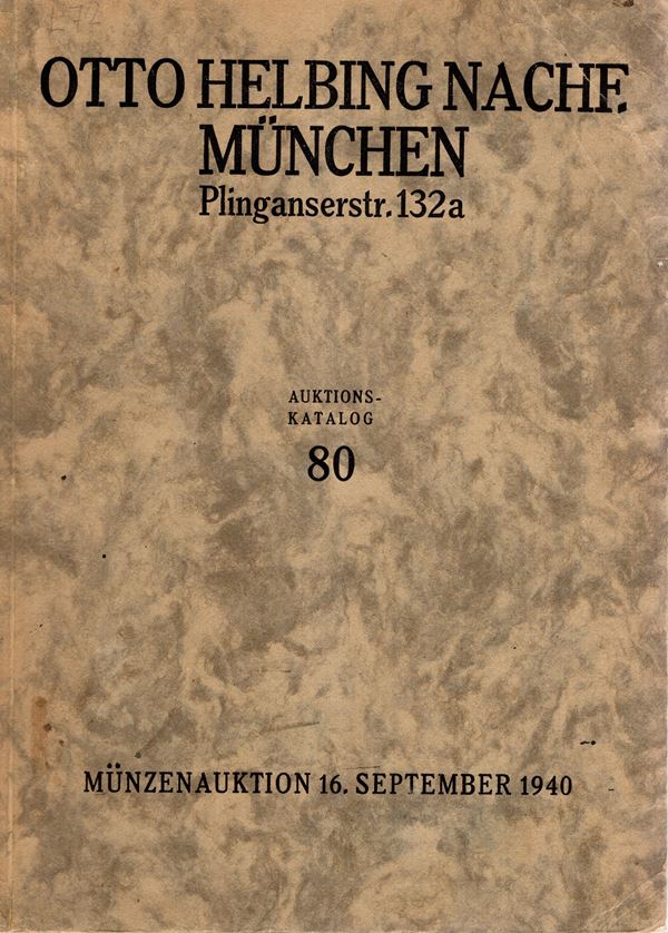 HELBING Otto  NACHF. - Katalog 80. Munchen, 16 - September, 1940. Antike munzen, goldmunzen aller Zeiten und Lander, Romisch-Deutsches Reich.Geistlickeit Weltlische Herren-Stadte, ecc. pp 160, lots 4444, plates 30. Legatura ed. lista prezzi Valutazioni e  Aggiudicazione manoscritti, ottimo stato. Spring, 302