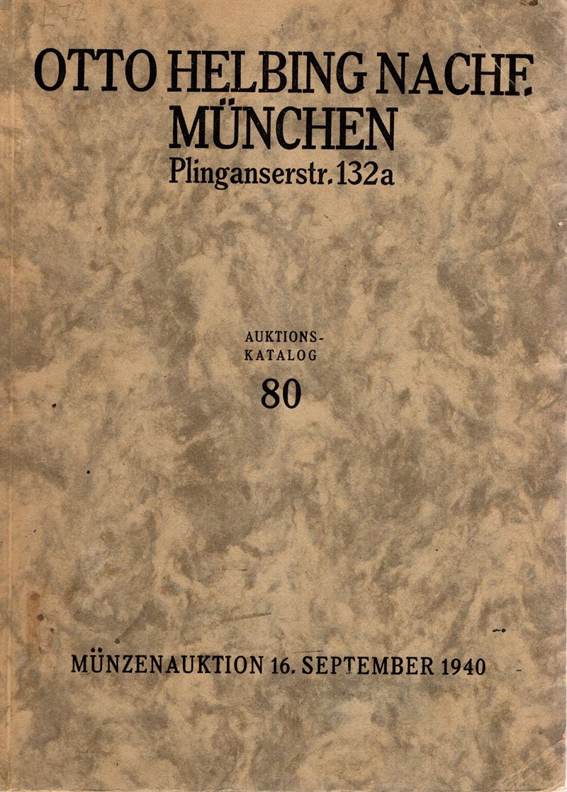 Helbing Otto Nachf., Catalogo 80. Monaco di Baviera, 16 settembre 1940 (antiche monete e collezio...