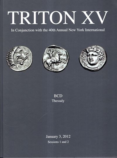 CNG, TRITON XV. The BCD collection of the coinage of Thessaly (Thessaglia), New York 3–4 gennaio ...
