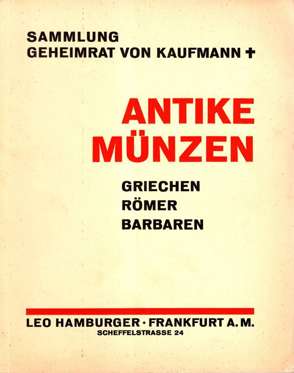 HAMBURGER Leo -  Frankfurt am Main, 27 – May, 1929. Sammlung Geheimrat Von Kaufman. Antike munzen Griechen, Romer, Barbaren.  Pp. 78,  nn. 1707,  tavv. 22. Legatura ed.  interno ottimo stato, lista prezzi valutazioni, importante vendita e rara. Spring 283