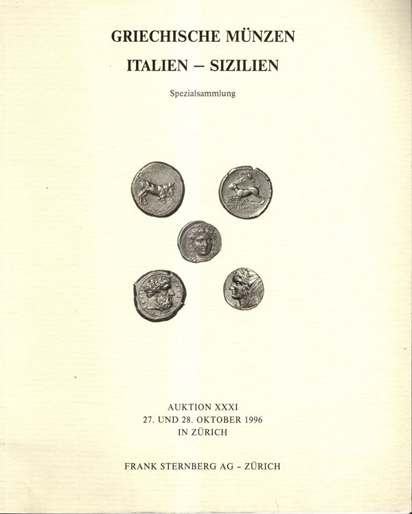 STERNBERG  Frank  -  Auktion XXXI.  Zurich, 27\28 – Oktober, 1996. Griechischen munzen. Italien – Sizilien.  Pp. 51, lots, 932, plates 35 b\n + 1 a colori. Legatura ed. ottimo stato, importantissima collezione di monete greche.