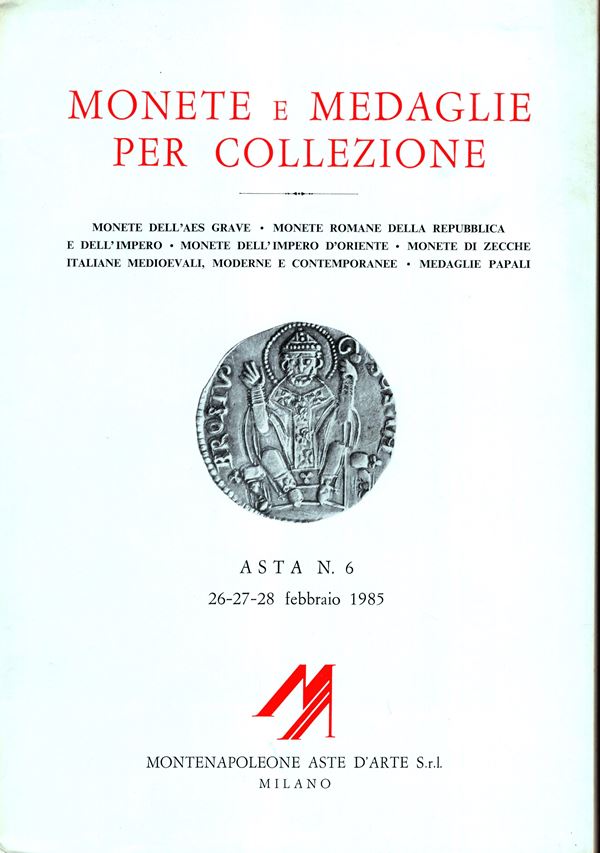 MONTENAPOLEONE. – Asta  6. Milano, 26 – Febbraio, 1985.  Monete dell’Aes Grave, monete romane della Repubblica e dell’ Impero, monete dell’Impero d’Oriente, monete di zecche italiane, medaglie papali.  pp. 133, lots 2114, plates 80. lista prezzi valutazioni e Aggiudicazioni, legatura ed  interno ottimo stato.