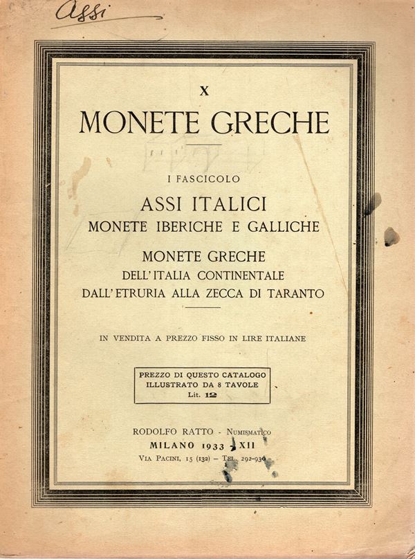 RATTO  R. – Milano, 1933. Fascicolo  X.  A prezzi fissi. I fasc. Monete greche, Assi italici, monete iberiche e galliche, monete greche dell’Italia continentale dall’Etruria all zecca di Taranto. Pp. 16,  lots 545, plates 8. Brossura ed. sciupata, interno  buono stato. Spring, note pp 203, Rossi 2912