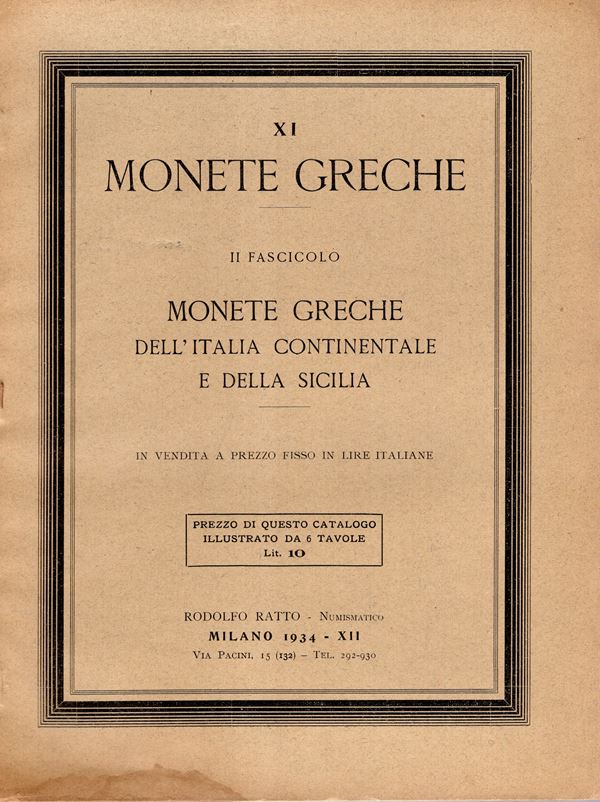 RATTO  R. -  Milano, 1934. Fascicolo  XI. A prezzi fissi Monete  greche dell’Italia Continentale e della Sicilia. Pp. 17 – 32, nn.  546 – 1082, plates 6. Paperback worn, interior very good condition. Spring, note p. 203. Rossi, 2912